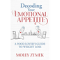 Decoding Your Emotional Appetite: A Food Lover's Guide to Weight Loss - Paperback