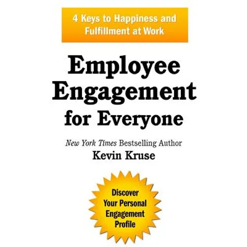 Employee Engagement for Everyone: 4 Keys to Happiness and Fulfillment at Work - Paperback