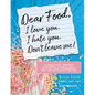 Dear Food, I Love You. I Hate You. Don't Leave Me! Workbook 1: A Bible Study Program Designed to Help You Shatter Food Strongholds for Lasting Health - Paperback