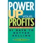 Power Up Your Profits: 31 Days to Better Selling - Hardcover