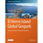 El Hierro Island Global Geopark: Diversity of Volcanic Heritage for Geotourism - Paperback