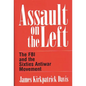 Assault on the Left: The FBI and the Sixties Antiwar Movement - Hardcover