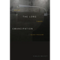 The Long Emancipation: Moving Toward Black Freedom - Hardcover