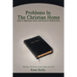 Problems In The Christian Home: How to Maintain Unity and Resolve Difficulties - Paperback