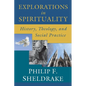 Explorations in Spirituality: History, Theology, and Social Practice - Paperback