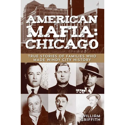 American Mafia: Chicago: True Stories Of Families Who Made Windy City History - Paperback