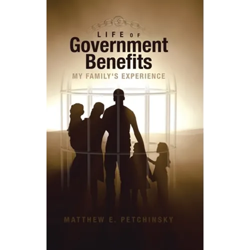 Life of Government Benefits: My Family's Experience - Hardcover