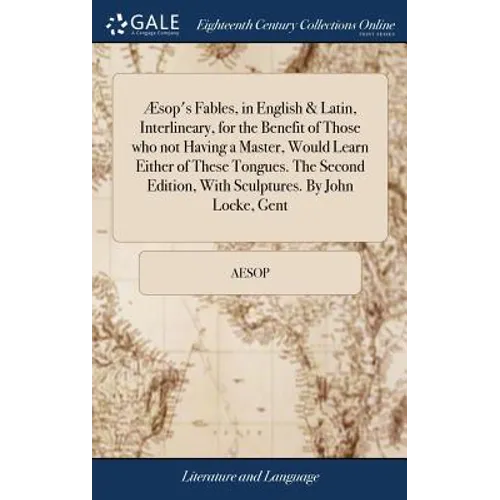 Æsop's Fables, in English & Latin, Interlineary, for the Benefit of Those who not Having a Master, Would Learn Either of These Tongues. The Second Edi - Hardcover