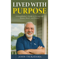 Lived with Purpose: A Grandfather's Guide to Living with Honor, Heart, and Humor - Hardcover