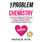 The Problem With Chemistry: The Smart Woman's Guide To Fixing A Broken Picker And Finding Healthy Love - Paperback