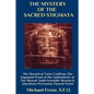 THE MYSTERY OF THE SACRED STIGMATA The Shroud of Turin Confirms The Stigmata! - Paperback