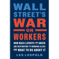 Wall Street's War on Workers: How Mass Layoffs and Greed Are Destroying the Working Class and What to Do about It - Hardcover