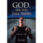 God, Are You Still There?: A story of... hope - Paperback