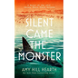 Silent Came the Monster: A Novel of the 1916 Jersey Shore Shark Attacks - Hardcover