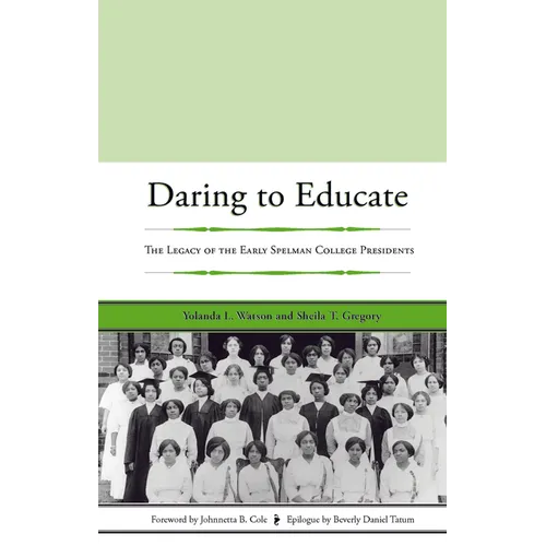 Daring to Educate: The Legacy of the Early Spelman College Presidents - Paperback