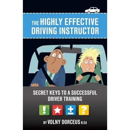 The highly effective driving instructor: Secret keys to a successful driver training - Paperback
