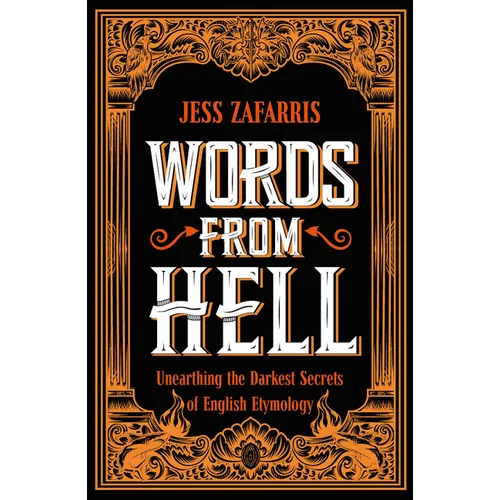 Words from Hell: Unearthing the Darkest Secrets of English Etymology - Paperback