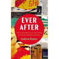 Ever After: The Extended Lives and Work of Eleven Famous Writers - Paperback