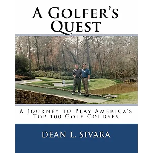 A Golfer's Quest: A Journey to Play America's Top 100 Golf Courses - Paperback