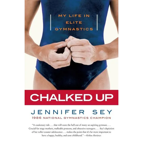 Chalked Up: My Life in Elite Gymnastics - Paperback