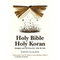 Holy Bible Holy Koran: Almighty and All Powerful - Side By Side - Paperback