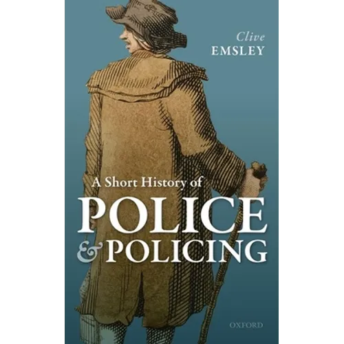 A Short History of Police and Policing - Hardcover