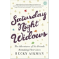 Saturday Night Widows: The Adventures of Six Friends Remaking Their Lives - Paperback