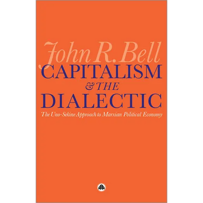 Capitalism and the Dialectic: The Uno-Sekine Approach to Marxian Political Economy - Paperback