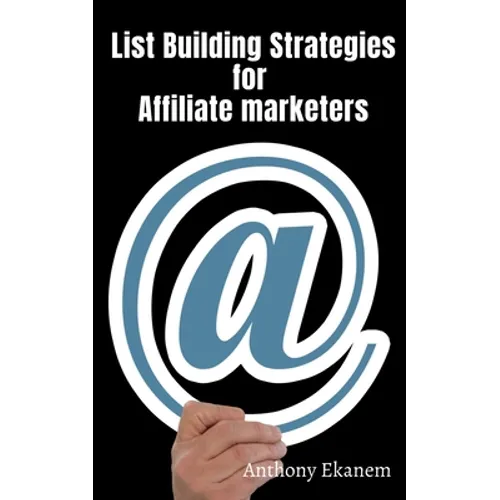 List Building Strategies for Affiliate Marketers - Paperback