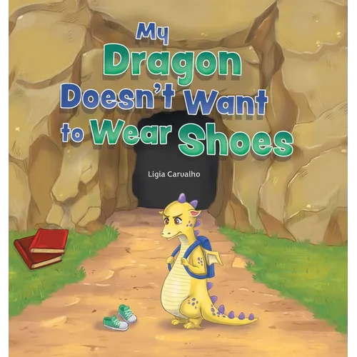 My Dragon Doesn't Want to Wear Shoes - Hardcover