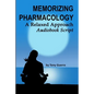 Memorizing Pharmacology: A Relaxed Approach Audiobook Script - Paperback