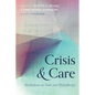 Crisis and Care: Meditations on Faith and Philanthropy - Hardcover