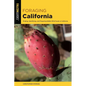 Foraging California: Finding, Identifying, and Preparing Edible Wild Foods in California - Paperback