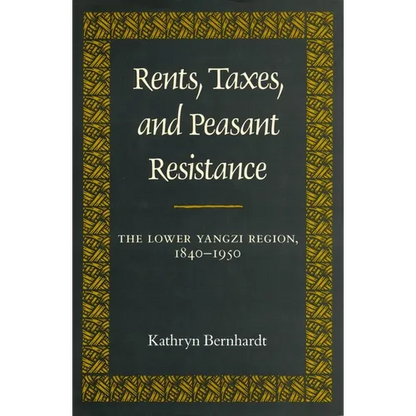 Rents, Taxes, and Peasant Resistance: The Lower Yangzi Region, 1840-1950 - Hardcover