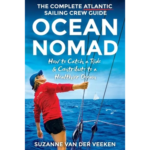 Ocean Nomad: The Complete Atlantic Sailing Crew Guide - How to Catch a Ride & Contribute to a Healthier Ocean - Paperback