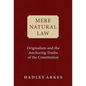 Mere Natural Law: Originalism and the Anchoring Truths of the Constitution - Hardcover