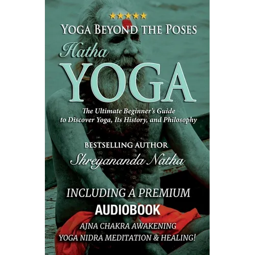 Yoga Beyond the Poses - Hatha Yoga: Including A Premium Audiobook: Yoga Nidra Meditation - Ajna Chakra Awakening And Healing: The Ultimate Beginner's - Paperback