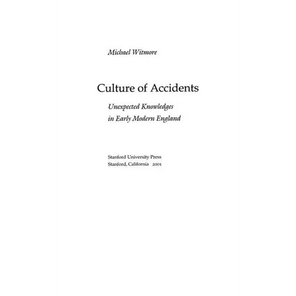 Culture of Accidents: Unexpected Knowledges in Early Modern England - Hardcover