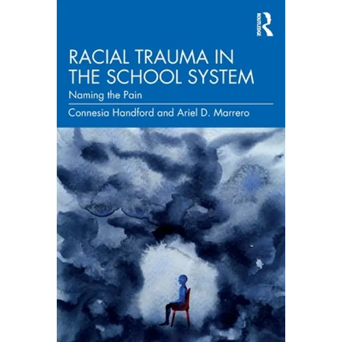 Racial Trauma in the School System: Naming the Pain - Paperback
