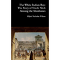 The White Indian Boy: The Story of Uncle Nick Among the Shoshones - Hardcover