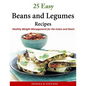 25 Easy Beans and Legumes Recipes: Healthy Weight Management for the Colon and Heart - Paperback