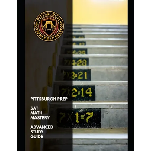 Pittsburgh Prep SAT Math Mastery: Advanced Study Guide and Practice Exercises - Paperback