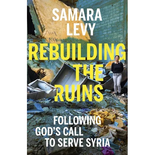 Rebuilding the Ruins: Following God's Call to Serve Syria - Hardcover