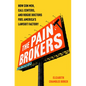 The Pain Brokers: How Con Men, Call Centers, and Rogue Doctors Fuel America's Lawsuit Factory - Hardcover