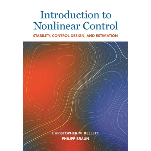 Introduction to Nonlinear Control: Stability, Control Design, and Estimation - Hardcover