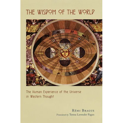 The Wisdom of the World: The Human Experience of the Universe in Western Thought - Paperback