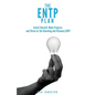 The ENTP Plan: Invent yourself, Make Progress and Thrive as the Charming and visionary ENTP - Paperback