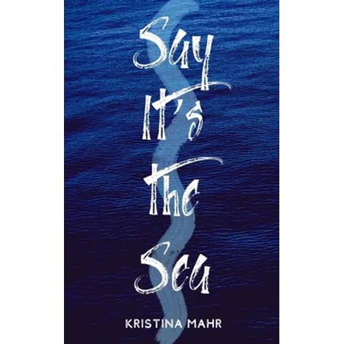 Say It's the Sea - Paperback