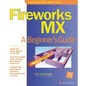 Fireworks MX: A Beginner's Guide - Paperback