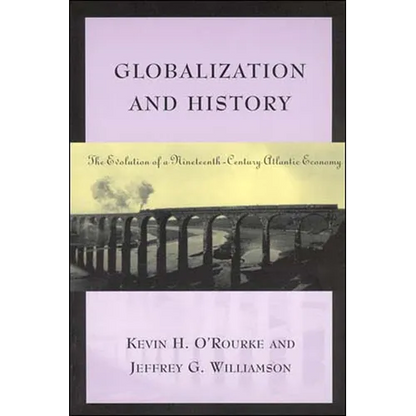 Globalization and History: The Evolution of a Nineteenth-Century Atlantic Economy - Paperback